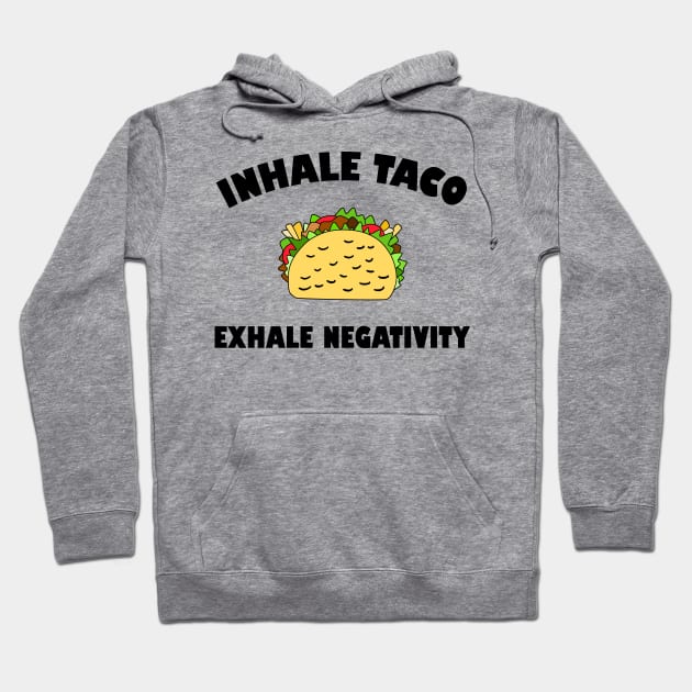 Foodie Taco Quote Inhale Exhale Hoodie by DeesDeesigns